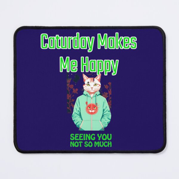 Item preview, Caturday T-Shirts for Sale, funny makes me happy girl mom pet lovers. designed and sold by Kevchu1616.