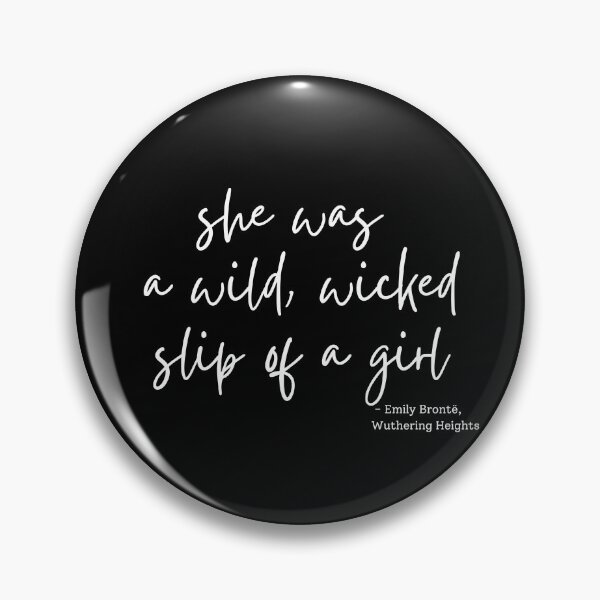 Item preview, she was a wild, wicked slip of a girl - wuthering heights quote designed and sold by venomouspixie.