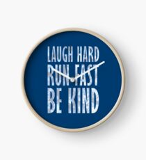 Laugh Hard. Run Fast. Be Kind. Clock