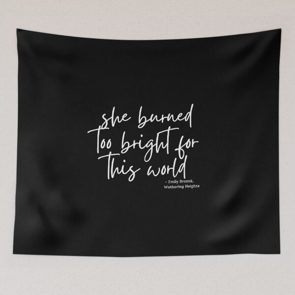 Item preview, wuthering heights - burned too bright for this world quote designed and sold by venomouspixie.