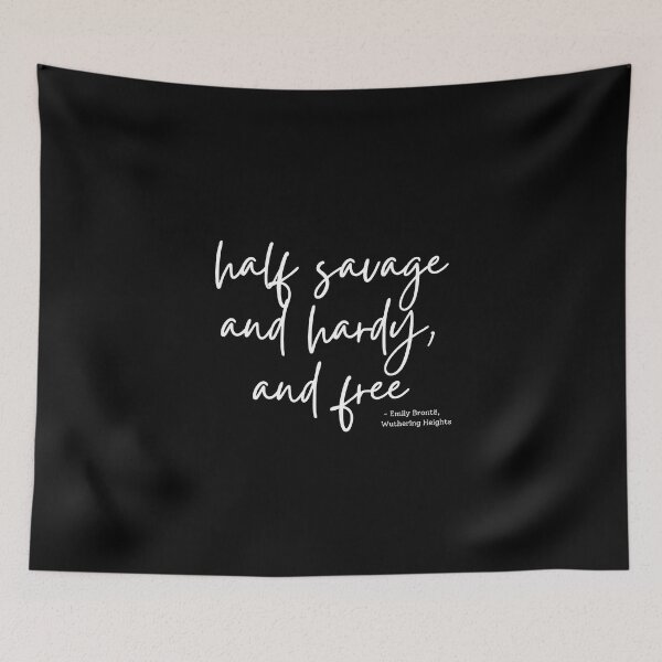 Item preview, Wuthering Heights quote - half savage and hardy, and free designed and sold by venomouspixie.