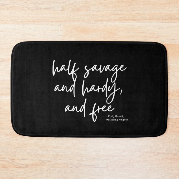 Item preview, Wuthering Heights quote - half savage and hardy, and free designed and sold by venomouspixie.