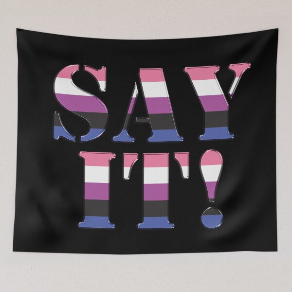 Item preview, Say It (big) Genderfluid Pride designed and sold by TheirChoice.