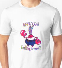 are you feeling it now Unisex T-Shirt