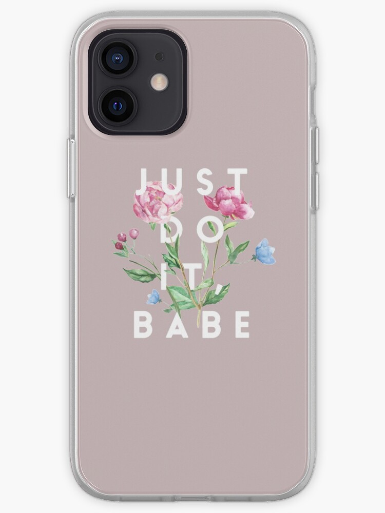 Just Do It Babe Iphone Case By Hannahcreid Redbubble Just Do It Babe Iphone Case By Hannahcreid Redbubble