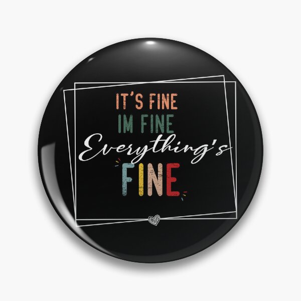 Item preview, It's fine I'm fine Everything's fine designed and sold by Hatlof.