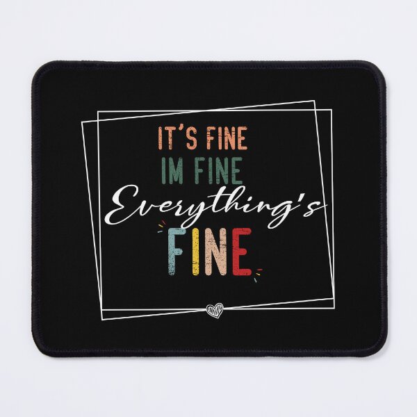 Item preview, It's fine I'm fine Everything's fine designed and sold by Hatlof.