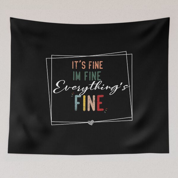 Item preview, It's fine I'm fine Everything's fine designed and sold by Hatlof.