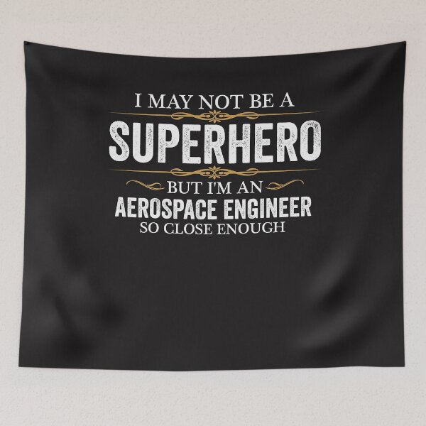 Item preview, May not be a Superhero but I am an Aerospace Engineer designed and sold by losttribe.
