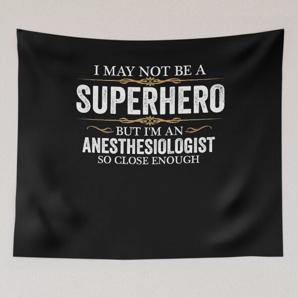 Item preview, May not be a Superhero but I am an Anesthesiologist Doctor designed and sold by losttribe.