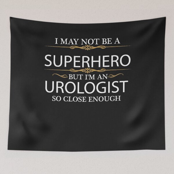 Item preview, May not be a Superhero but I am an Urologist Doctor  designed and sold by losttribe.