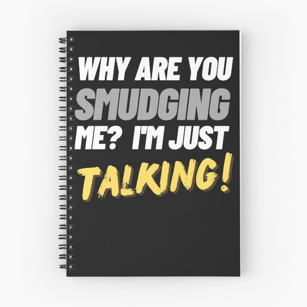 Item preview, Why are you smudging me? I'm just talking! designed and sold by RainbowTribeDsn.