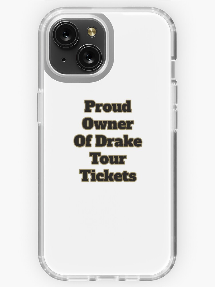 Proud Owner of Drake Tour Tickets