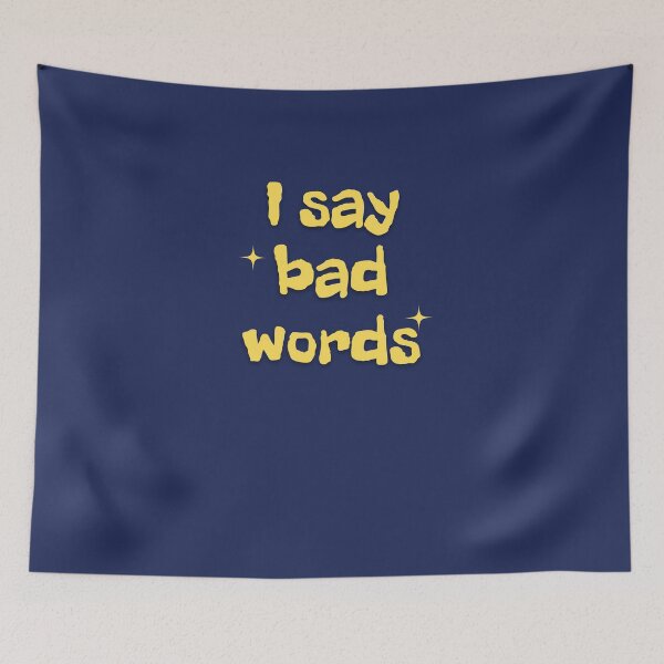Item preview, I say bad words designed and sold by RainbowTribeDsn.