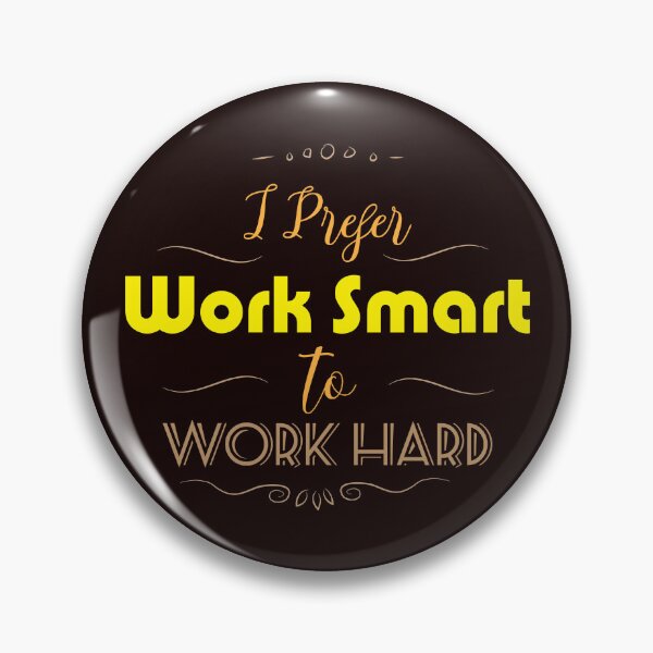 Item preview, I Prefer Work Smart to Work Hard designed and sold by karyalangit.
