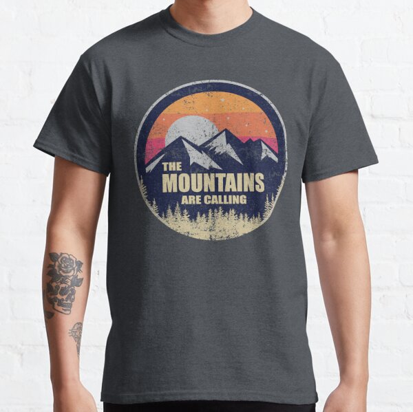 The mountains are calling graphic Classic T-Shirt