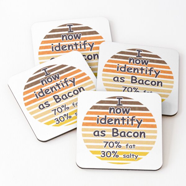 Item preview, I now identify as Bacon 70% fat 30% salty quote designed and sold by OCNau.