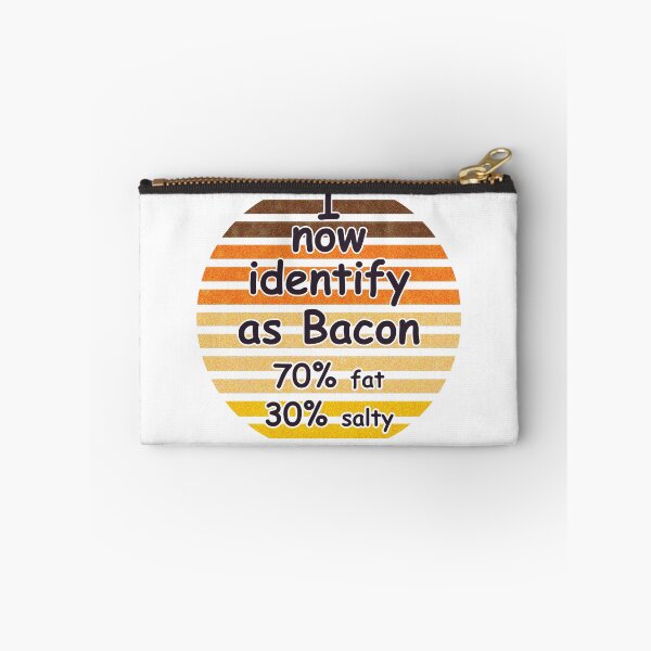 Item preview, I now identify as Bacon 70% fat 30% salty quote designed and sold by OCNau.
