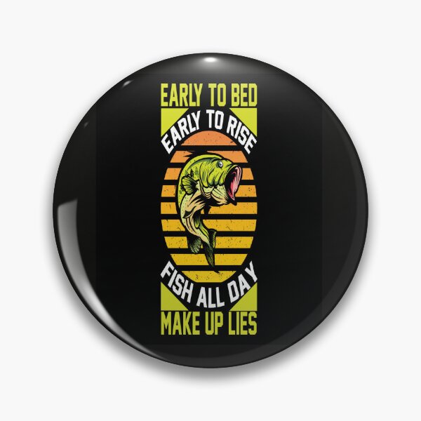 Item preview, Early to bed; Early to rise; Fish all day; Make up lies designed and sold by mturns57.