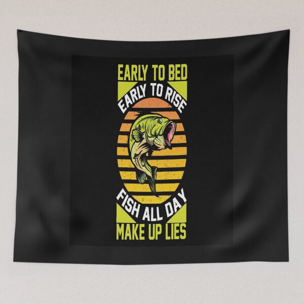 Item preview, Early to bed; Early to rise; Fish all day; Make up lies designed and sold by mturns57.