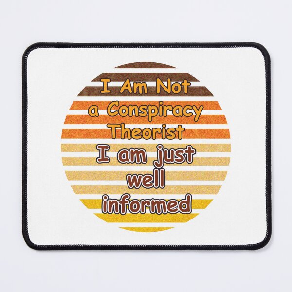 Item preview, I Am Not A Conspiracy Theorist I am just well informed designed and sold by OCNau.