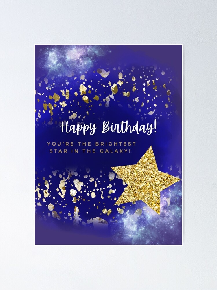 Bright and Cheerful Birthday Greetings - You're the brightest star in the  galaxy! Happy birthday! Poster for Sale by aywchen