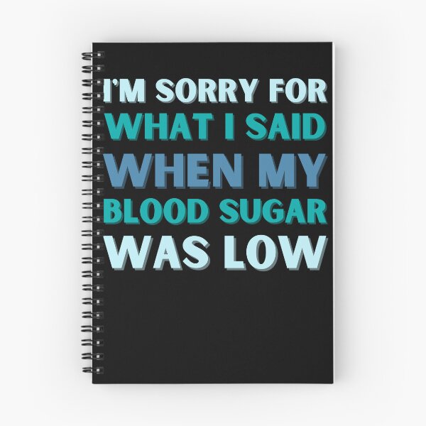 Item preview, I'm Sorry For What I Said When My Blood Sugar Was Low designed and sold by StrideOrDie.
