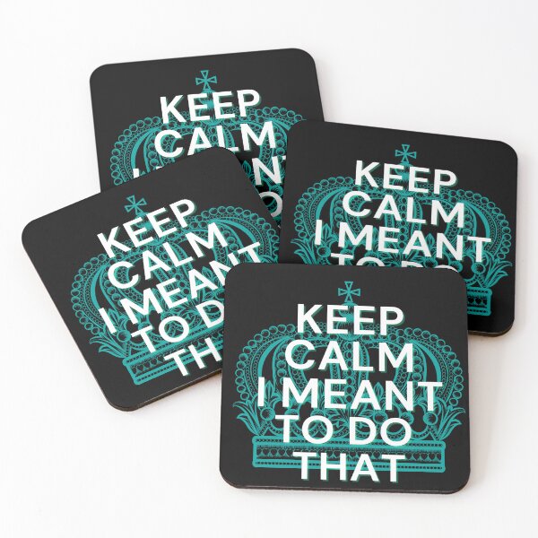 Item preview, Keep Calm I Meant To Do That designed and sold by StrideOrDie.
