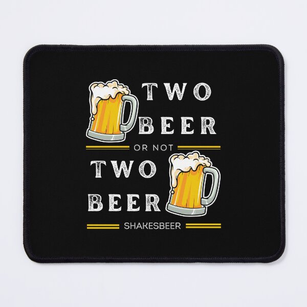 Item preview, Two Beer or Not Two Beer designed and sold by artfartzzz.