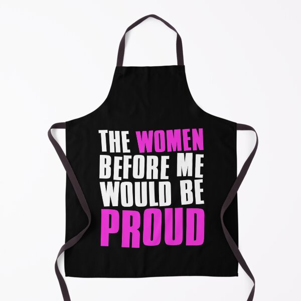 Item preview, The Women Before Me Would Be Proud designed and sold by FNStuff.