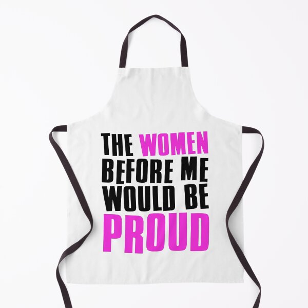 Item preview, The Women Before Me Would Be Proud designed and sold by FNStuff.