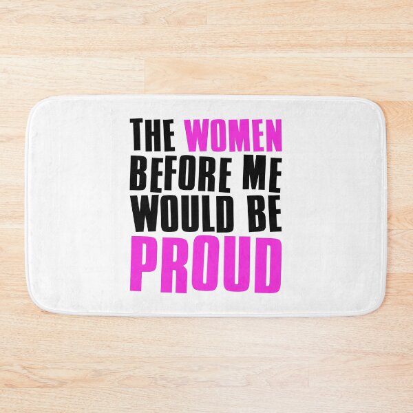 Item preview, The Women Before Me Would Be Proud designed and sold by FNStuff.