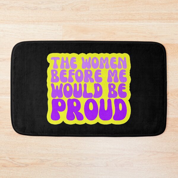 Item preview, The Women Before Me Would Be Proud designed and sold by FNStuff.