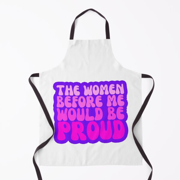 Item preview, The Women Before Me Would Be Proud designed and sold by FNStuff.