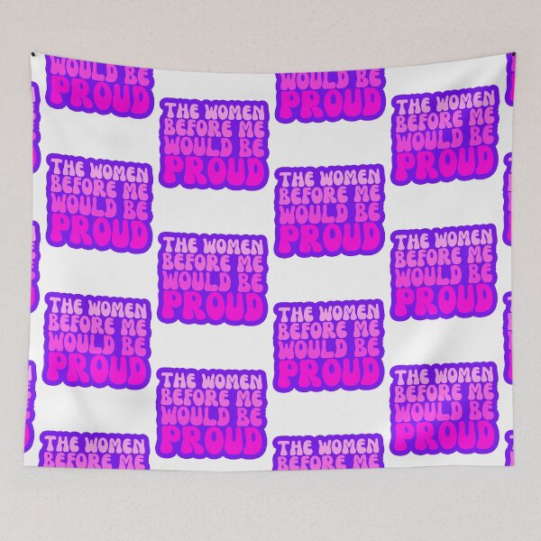 Item preview, The Women Before Me Would Be Proud designed and sold by FNStuff.