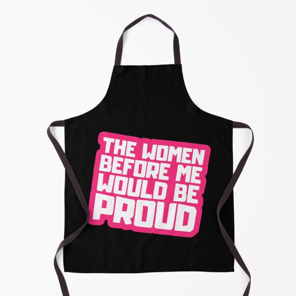 Item preview, The Women Before Me Would Be Proud designed and sold by FNStuff.
