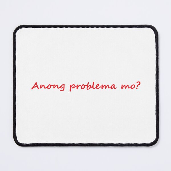 Item preview, Anong problema mo? = What's your problem? Tagalog designed and sold by PabloBSanchez.