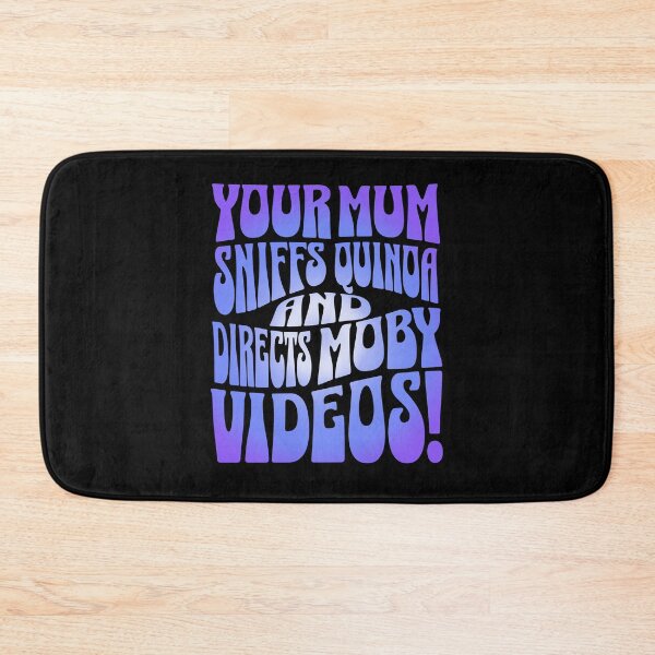 Item preview, Your mum sniffs quinoa and directs Moby videos! designed and sold by clivesandles.