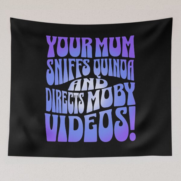 Item preview, Your mum sniffs quinoa and directs Moby videos! designed and sold by clivesandles.