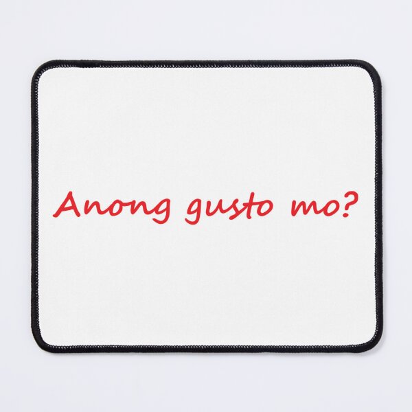 Item preview, " Anong gusto mo? " in Tagalog means " What do you want? " in English designed and sold by PabloBSanchez.