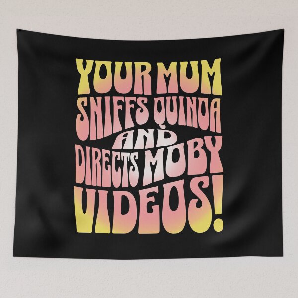 Item preview, Your mum sniffs quinoa and directs Moby videos! designed and sold by clivesandles.