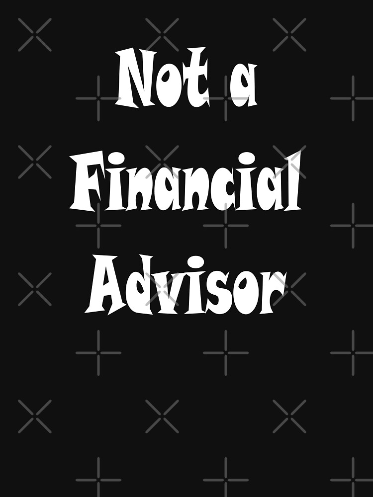 Discover Not Financial Advice Funny Crisis managment meme  | Essential T-Shirt 