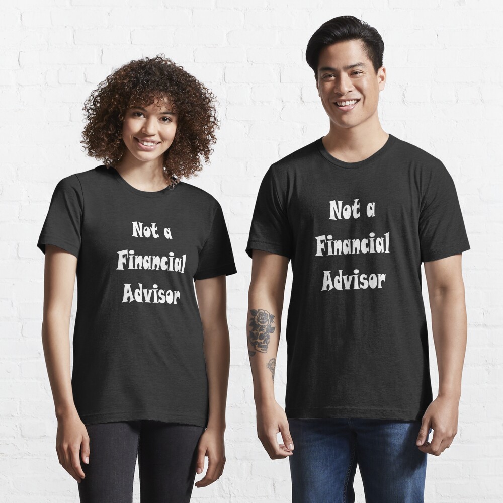 Disover Not Financial Advice Funny Crisis managment meme  | Essential T-Shirt 