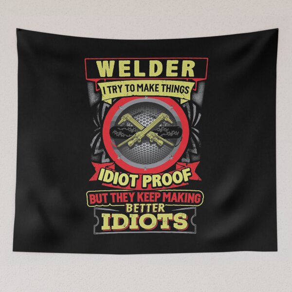 Item preview, Welder Idiots Funny Quotes designed and sold by BrennaEirlys.