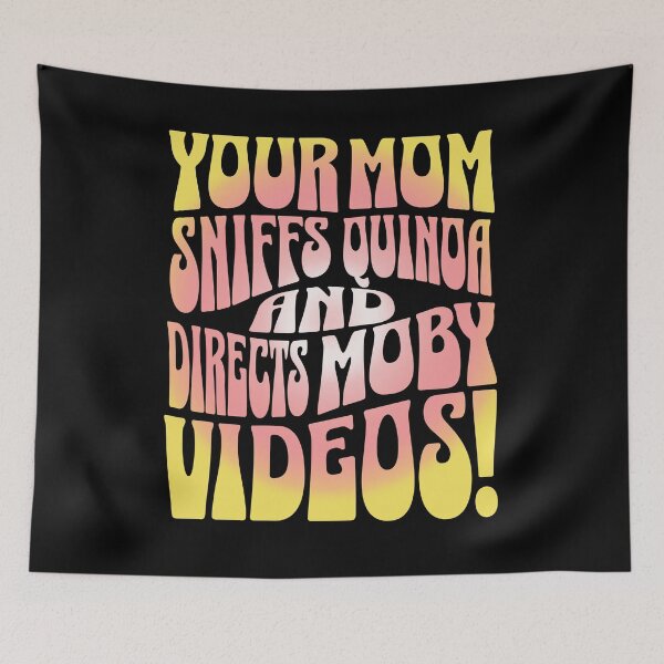Item preview, Your mom sniffs quinoa and directs Moby videos! designed and sold by clivesandles.