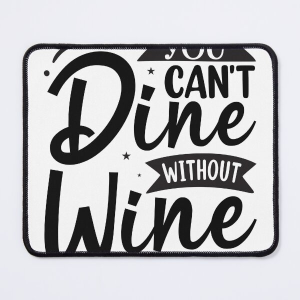 Item preview, You cant dine without wine designed and sold by biagileino1.