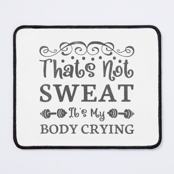 Item preview, That's Not Sweat, It's My Body Crying - Workout Motivation Quote designed and sold by RedArtsDesign.
