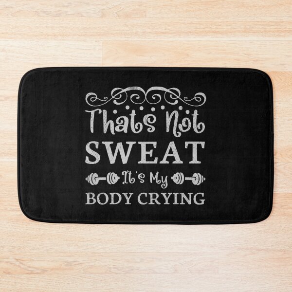 Item preview, Sweat is Just My Body Crying Happy Tears, Fitness Motivation Quote, that's not sweat it's my body crying designed and sold by RedArtsDesign.
