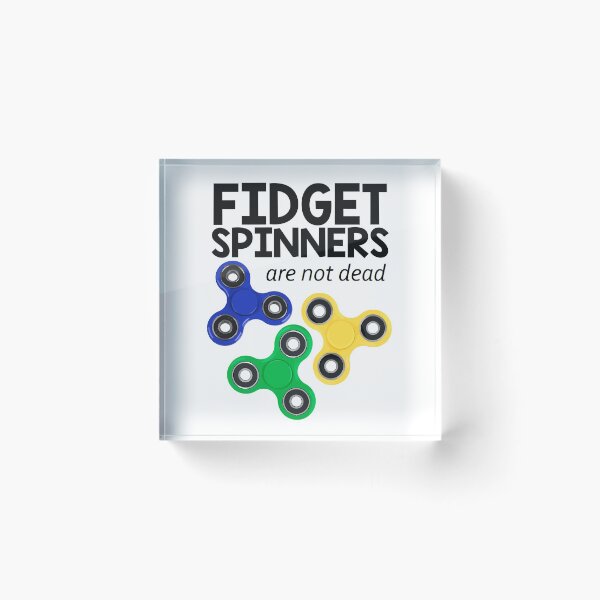 Item preview, Fidget Spinners are not dead designed and sold by josephschembri2.