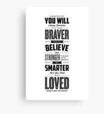 You Are Braver Than You Believe Stronger Than You Seem and Smarter Than You Think Canvas Print